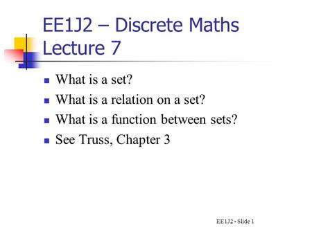 EE1J2 – Discrete Maths Lecture 7