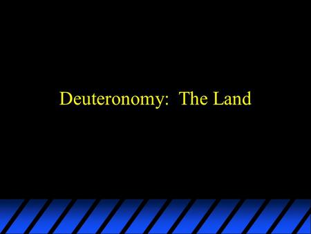 Deuteronomy: The Land. Facing Change: u Promise  Possession u Testing  Resting u Transientness  Permanence u Space  Place.