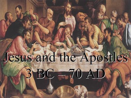 Jesus and the Apostles 3 BC – 70 AD. Fullness of Time for The birth of Christ 1.Koine Greek 2.Pax Romana 3.Roman Roads 4.Special status of Jews in Rome.