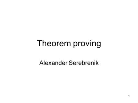 1 Theorem proving Alexander Serebrenik. 2 TP for FM FM: proving properties of programs. Theorem proving: proving statements in first-order logics (FOL).