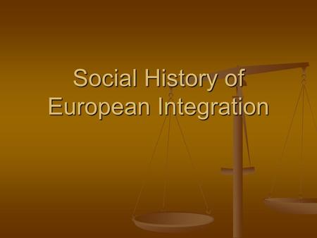 Social History of European Integration. The Meaning of “Social Europe” Employment and Workers’ Rights Employment and Workers’ Rights Health and Safety.