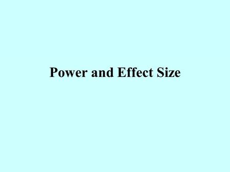 Power and Effect Size.