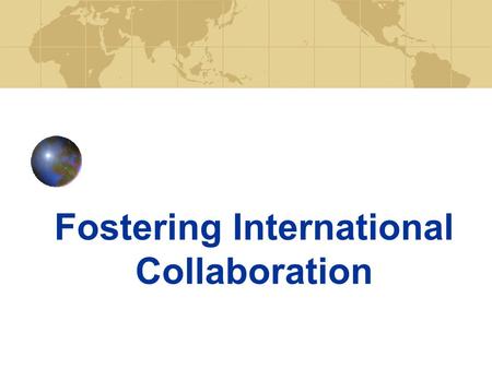 Fostering International Collaboration. NSF Organization.