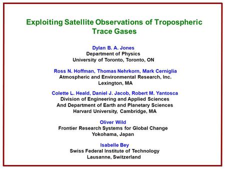 Exploiting Satellite Observations of Tropospheric Trace Gases Ross N. Hoffman, Thomas Nehrkorn, Mark Cerniglia Atmospheric and Environmental Research,