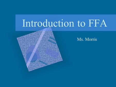 Introduction to FFA Ms. Morris. Components of Agriculture Education Classroom and Laboratory FFA –organization for students studying agriculture and natural.