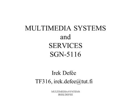 MULTIMEDIA SYSTEMS IREK DEFEE MULTIMEDIA SYSTEMS and SERVICES SGN-5116 Irek Defée TF316,