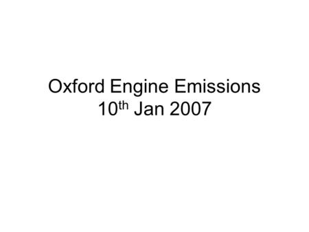 Oxford Engine Emissions 10 th Jan 2007. Filter run.