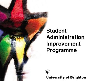 Student Administration Improvement Programme. What do we mean by SAIP? A review of the processes we undertake to support the University in delivering.