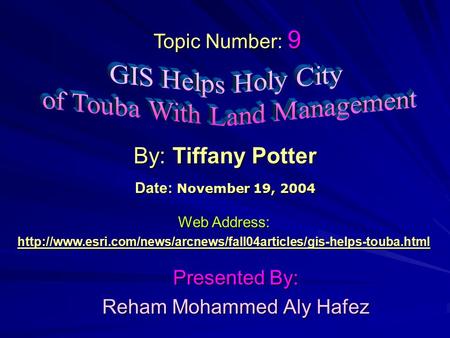 Presented By: Reham Mohammed Aly Hafez By: Tiffany Potter Web Address:  Topic Number: