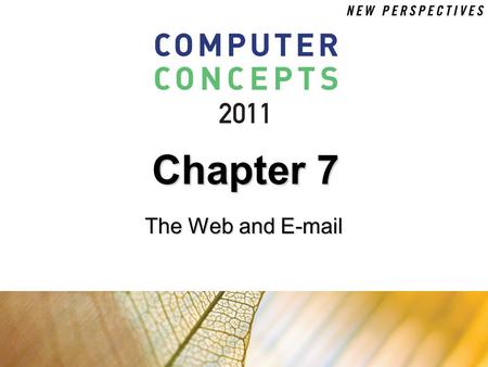 Chapter 7 The Web and E-mail. 7 Chapter 7: The Web and E-mail2 Chapter Contents  Section A: Web Technology  Section B: Search Engines  Section C: E-commerce.
