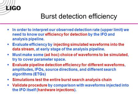 Burst detection efficiency  In order to interpret our observed detection rate (upper limit) we need to know our efficiency for detection by the IFO and.