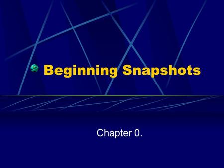 Beginning Snapshots Chapter 0..
