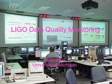 LIGO Data Quality Monitoring Keith Riles University of Michigan.
