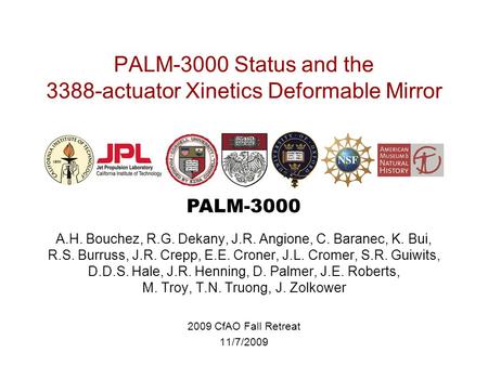 PALM-3000 PALM-3000 Status and the 3388-actuator Xinetics Deformable Mirror A.H. Bouchez, R.G. Dekany, J.R. Angione, C. Baranec, K. Bui, R.S. Burruss,