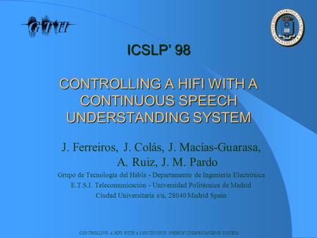 CONTROLLING A HIFI WITH A CONTINUOUS SPEECH UNDERSTANDING SYSTEM ICSLP’ 98 CONTROLLING A HIFI WITH A CONTINUOUS SPEECH UNDERSTANDING SYSTEM J. Ferreiros,