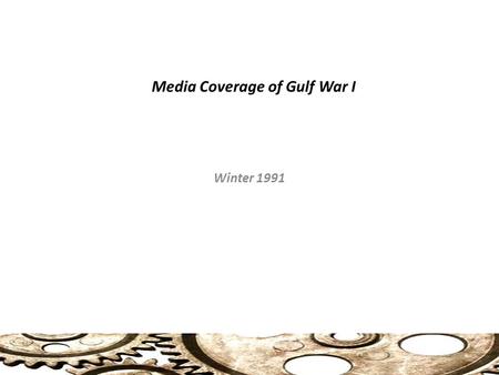 Media Coverage of Gulf War I Winter 1991. Protocols of Persuasion Ewen identifies several Protocols of Persuasion 1) Creating Circumstances 2) Calculated.