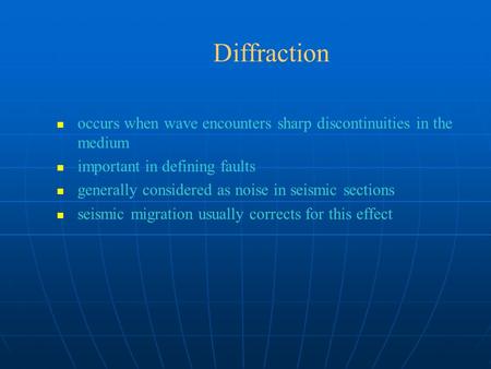Occurs when wave encounters sharp discontinuities in the medium important in defining faults generally considered as noise in seismic sections seismic.