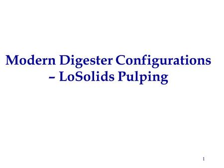 1 Modern Digester Configurations – LoSolids Pulping.