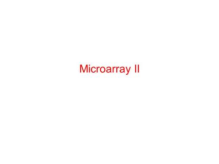Microarray II. What is a microarray Microarray Experiment RT-PCR LASER DNA “Chip” High glucose Low glucose.