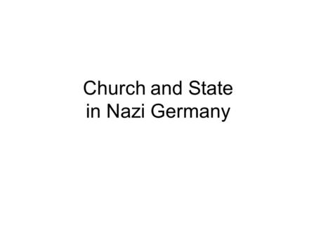 Church and State in Nazi Germany. European theology, the Enlightenment, and war Karl Barth: “Something had to be wrong with a theological tradition that.