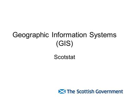 Geographic Information Systems (GIS) Scotstat. Agricultural Maps Maps can quickly give the essence of large amounts of data Maps could be produced and.