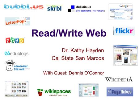 Read/Write Web Dr. Kathy Hayden Cal State San Marcos With Guest: Dennis O’Connor.