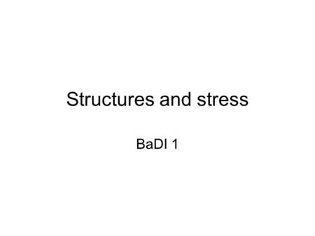 Structures and stress BaDI 1.