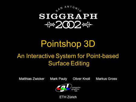Pointshop 3D An Interactive System for Point-based Surface Editing
