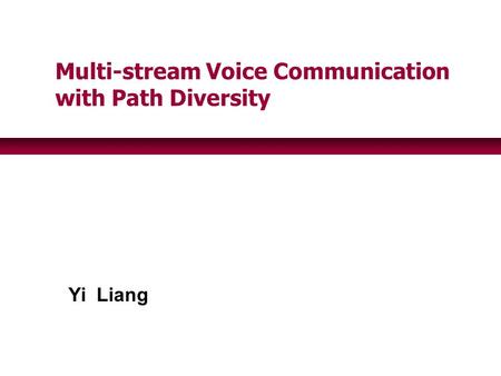 Yi Liang Multi-stream Voice Communication with Path Diversity.