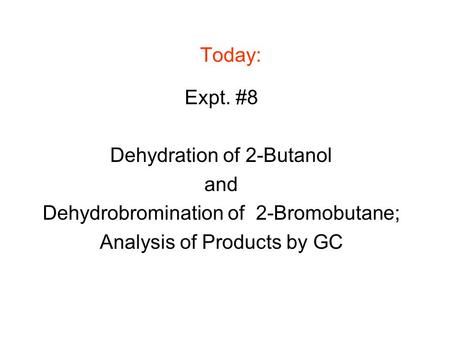 Dehydration of 2-Butanol and Dehydrobromination of 2-Bromobutane;