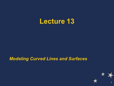1 Lecture 13 Modeling Curved Lines and Surfaces. 2 Types of Surfaces Ruled Surfaces B-Splines and Bezier Curves Surfaces of Revolution.
