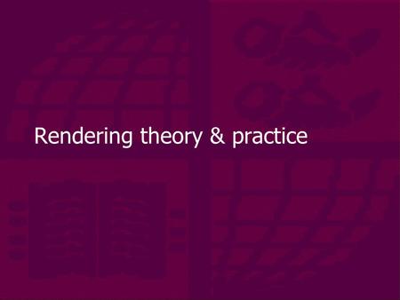 Rendering theory & practice. Introduction  We’ve looked at modelling, surfacing and animating.  The final stage is rendering.  This can be the most.