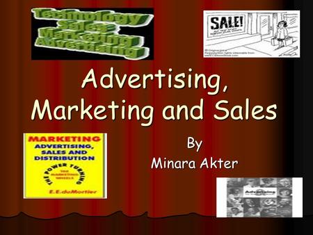 Advertising, Marketing and Sales By Minara Akter.