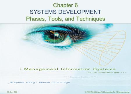 McGraw-Hill © 2008 The McGraw-Hill Companies, Inc. All rights reserved. Chapter 6 Phases, Tools, and Techniques Chapter 6 SYSTEMS DEVELOPMENT Phases, Tools,