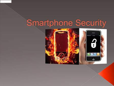  Smartphone overview › Platform comparison  App Construction  Smartphone malware and viruses  Security threats  Keeping your Smartphone clean.