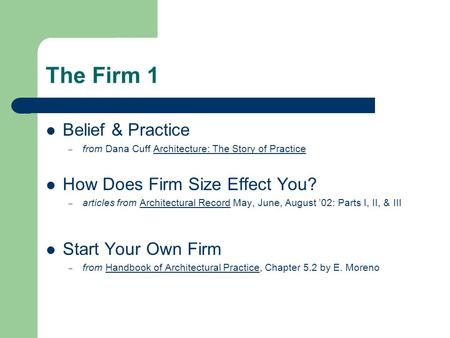 The Firm 1 Belief & Practice – from Dana Cuff Architecture: The Story of Practice How Does Firm Size Effect You? – articles from Architectural Record May,