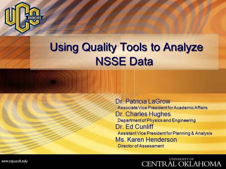 Using Quality Tools to Analyze NSSE Data Dr. Patricia LaGrow Associate Vice President for Academic Affairs Associate Vice President for Academic Affairs.