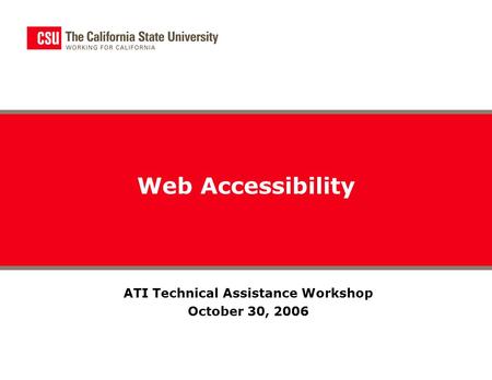 ATI Technical Assistance Workshop October 30, 2006 Web Accessibility.