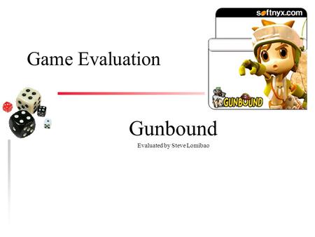 Game Evaluation Gunbound Evaluated by Steve Lomibao.