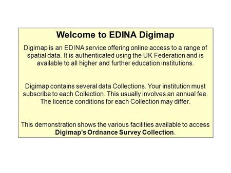 Welcome to EDINA Digimap Digimap is an EDINA service offering online access to a range of spatial data. It is authenticated using the UK Federation and.