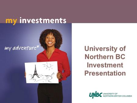 University of Northern BC Investment Presentation