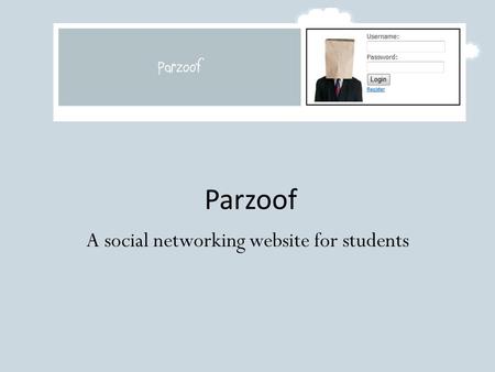 Parzoof A social networking website for students.