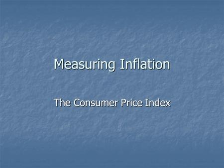 Measuring Inflation The Consumer Price Index. Background The Bureau of Labor Statistics (BLS) surveys 30,000 households on their spending habits. It uses.
