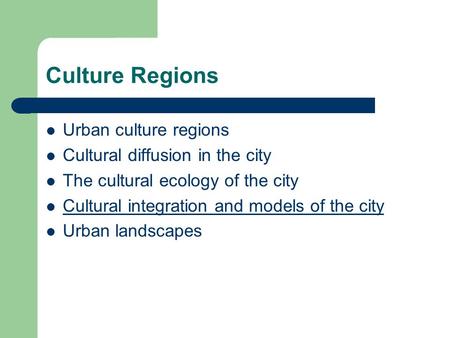 Culture Regions Urban culture regions Cultural diffusion in the city