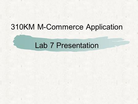 310KM M-Commerce Application Lab 7 Presentation. Introduction We need to develop and deploy a wireless application that allows real estate agents to manage.