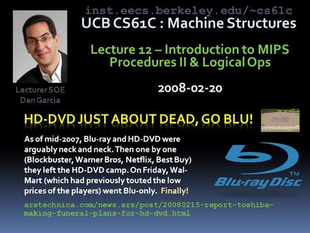 inst.eecs.berkeley.edu/~cs61c UCB CS61C : Machine Structures Lecture 12 – Introduction to MIPS Procedures II & Logical Ops 2008-02-20 As of mid-2007,