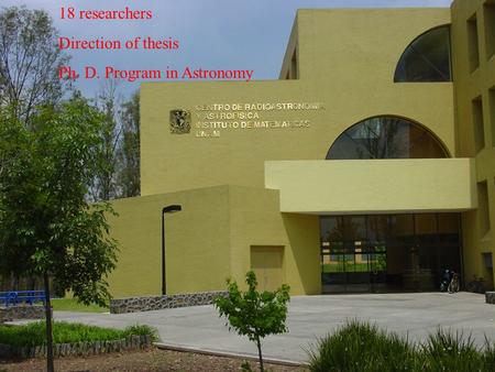 18 researchers Direction of thesis Ph. D. Program in Astronomy.
