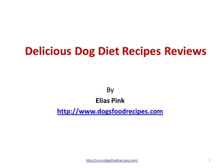 Delicious Dog Diet Recipes Reviews By Elias Pink  1http://www.dogsfoodrecipes.com/