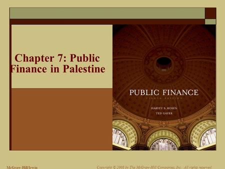 McGraw-Hill/Irwin Copyright © 2008 by The McGraw-Hill Companies, Inc. All rights reserved. Chapter 7: Public Finance in Palestine.