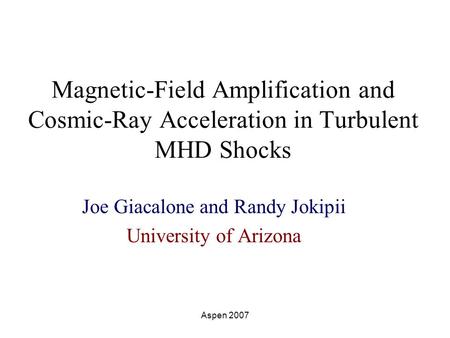 Joe Giacalone and Randy Jokipii University of Arizona